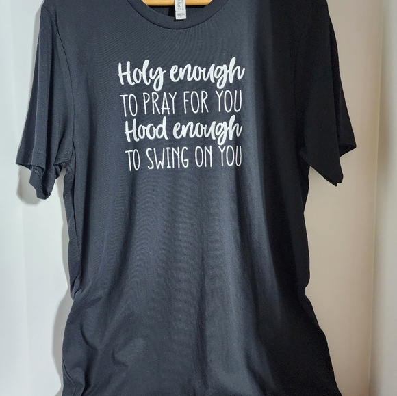 Holy enough to pray for you hood enough to swing on you tshirt black funny - Picture 3 of 3